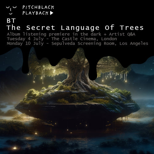 BT 'The Secret Language Of Trees' album listening premiere in the dark + Q&A - Tuesday 4 July 2023 8:45PM @ The Castle Cinema, First Floor, 64 - 66 Brooksby's Walk, Homerton, London E9 6DA
