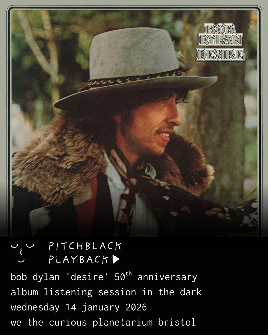 Bob Dylan 'Desire' 50th anniversary album listening session in the dark - Wednesday 14 January 2026 7PM @ We The Curious Planetarium, Bristol