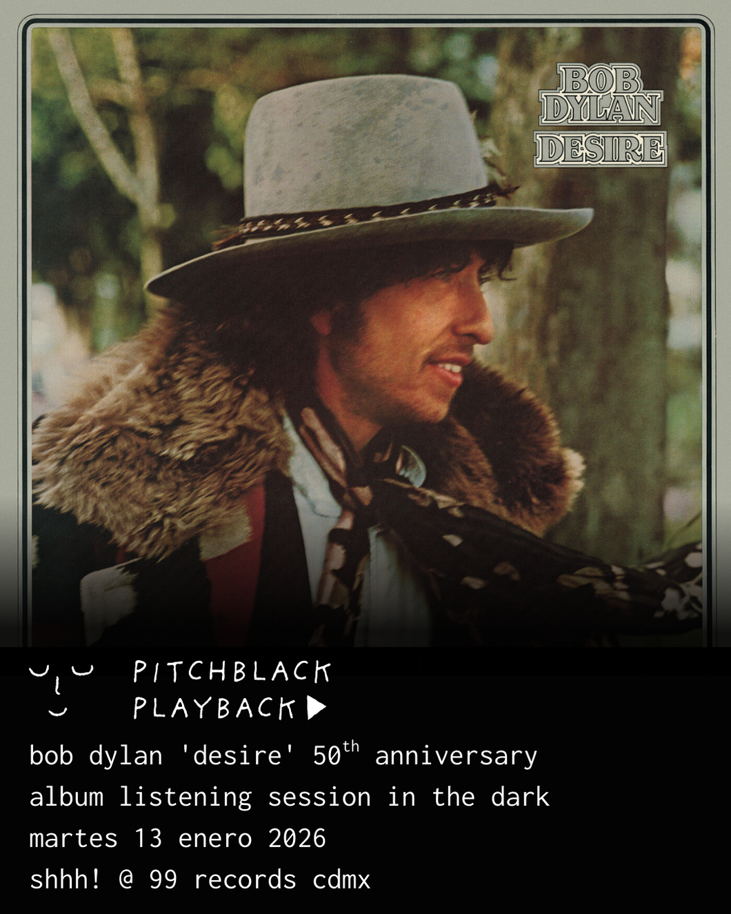 Bob Dylan 'Desire' 50 aniversario estreno de escucha del álbum en la oscuridad  - martes 13 enero 2026 @ Shhh! x 99 Records, CDMX