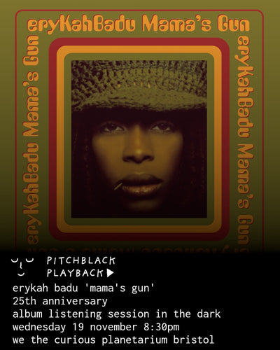 Erykah Badu 'Mama's Gun' (25th Anniversary) album listening session in the dark - Wednesday 19 November 2025 8:30PM @ We The Curious Planetarium, Bristol