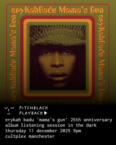 Erykah Badu 'Mama's Gun' (25th Anniversary) listening session in the dark - Thursday 11 December 2025 9PM @ Cultplex, Manchester