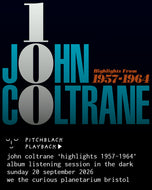Pitchblack Premiere: John Coltrane 'Highlights From 1957-1964' listening session in the dark - Sunday 20 September 2026 8:15PM @ We The Curious Planetarium, Bristol