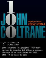 John Coltrane 'Highlights 1957-1964' estreno de escucha del álbum en la oscuridad  - domingo 20 septiembre 2026 @ Shhh! x 99 Records, CDMX