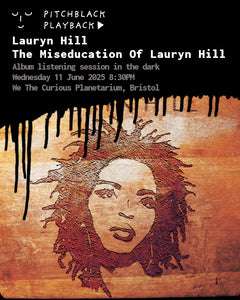 Lauryn Hill 'The Miseducation Of Lauryn Hill' album listening session in the dark - Wednesday 11 June 2025, 8:30PM @ We The Curious Planetarium, Bristol