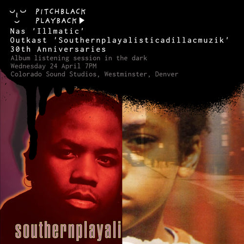 Nas 'Illmatic' + Outkast 'Southernplayalisticadillacmuzik' 30th anniversaries listening session in the dark @ Colorado Sound Studios, Westminster, Denver — Wednesday 24 April 2024 7PM