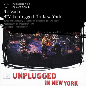 Nirvana 'MTV Unplugged In New York' 30th anniversary album listening session in the dark @ Cultplex, Manchester - Wednesday 11 December 2024 7PM