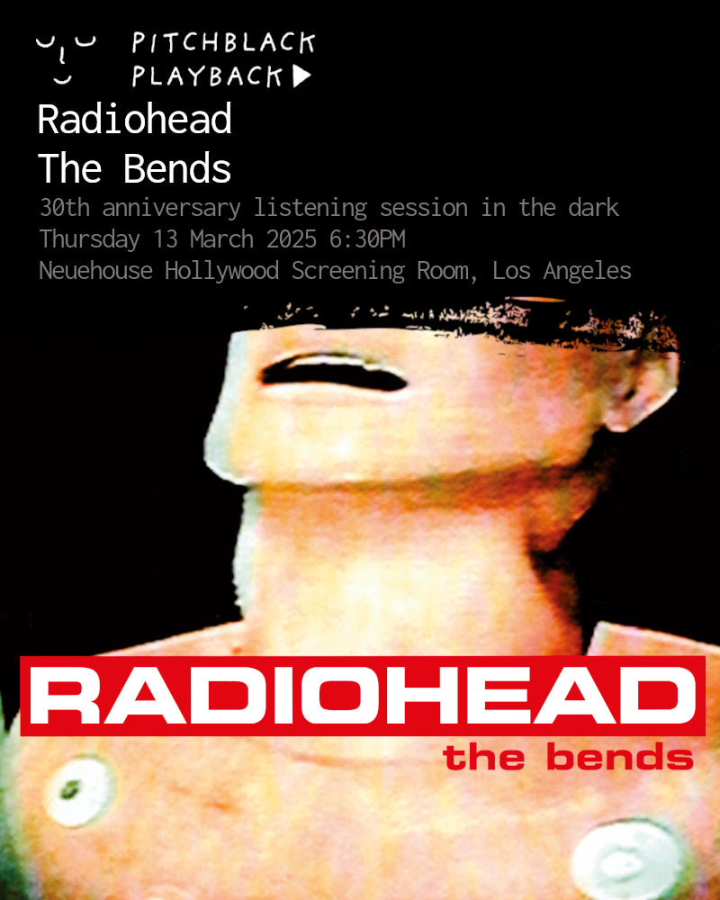 Radiohead 'The Bends' 30th anniversary album listening session in the dark @ NeueHouse Hollywood Screening Room - Thursday 13 March 2025 6:30PM