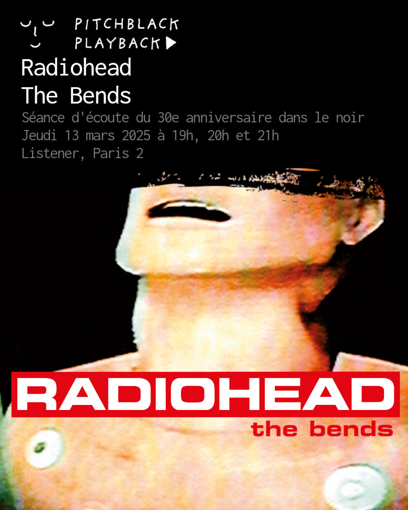 Radiohead 'The Bends' 30éme anniversaire séance d'écoute de l'album dans le noir  - jeudi 13 mars 2025 @ Listener, Paris 2