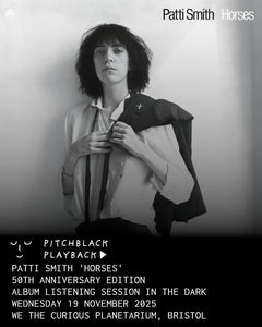 Patti Smith 'Horses' (50th Anniversary) album listening session in the dark - Wednesday 19 November 2025 6:45PM @ We The Curious Planetarium, Bristol