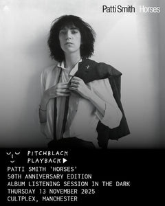 Patti Smith 'Horses' (50th Anniversary Edition) album listening session in the dark - Thursday 13 November 2025 9:15PM @ Cultplex, Manchester