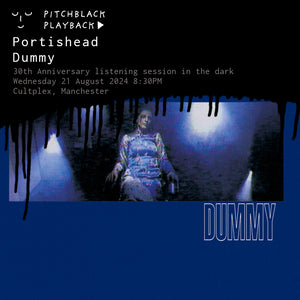 Portishead 'Dummy' (30th Anniversary) album listening session in the dark @ Cultplex, Manchester - Wednesday 21 August 2024 8:30PM