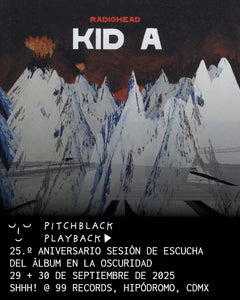Radiohead 'Kid A' 25 aniversario estreno de escucha del álbum en la oscuridad @ Shhh! x 99 Records, CDMX - 29 + 30 de septiembre de 2025