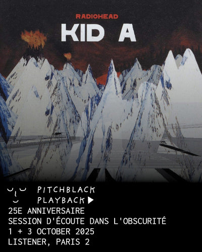 Radiohead 'Kid A' (25e anniversaire) séance d'écoute de l'album dans le noir - 1 + 3 Octobre 2025 @ Listener, Paris 2