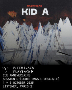 Radiohead 'Kid A' (25e anniversaire) séance d'écoute de l'album dans le noir - 1 + 3 Octobre 2025 @ Listener, Paris 2