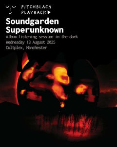 Soundgarden 'Superunknown' album listening session in the dark - Wednesday 13 August 2025 @ Cultplex, Manchester - 8PM
