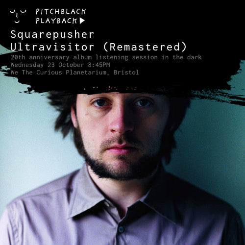 Squarepusher 'Ultravisitor' (Remastered) 20th anniversary listening session in the dark @ We The Curious Planetarium, Bristol - Wednesday 23 October 2024 8:45PM