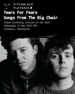 Tears For Fears 'Songs From The Big Chair' 5.1 Mix (40th Anniversary) album listening session in the dark @ Cultplex, Manchester - Wednesday 14 May 2025 9PM