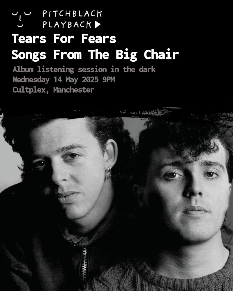 Tears For Fears 'Songs From The Big Chair' 5.1 Mix (40th Anniversary) album listening session in the dark @ Cultplex, Manchester - Wednesday 14 May 2025 9PM