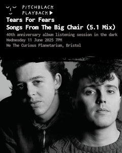 Tears For Fears 'Songs From The Big Chair' (5.1 Mix) 40th anniversary album listening session in the dark - Wednesday 11 June 2025, 7PM @ We The Curious Planetarium, Bristol