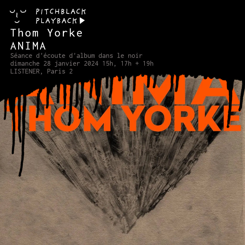 Thom Yorke 'ANIMA' séance d'écoute dans le noir @ LISTENER, 10 rue Vivienne, 75002 Paris 2 - dimanche 28 janvier 2024