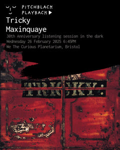 Tricky 'Maxinquaye' 30th anniversary album listening session in the dark @ We The Curious Planetarium, Bristol - Wednesday 26 February 2025 6:45PM