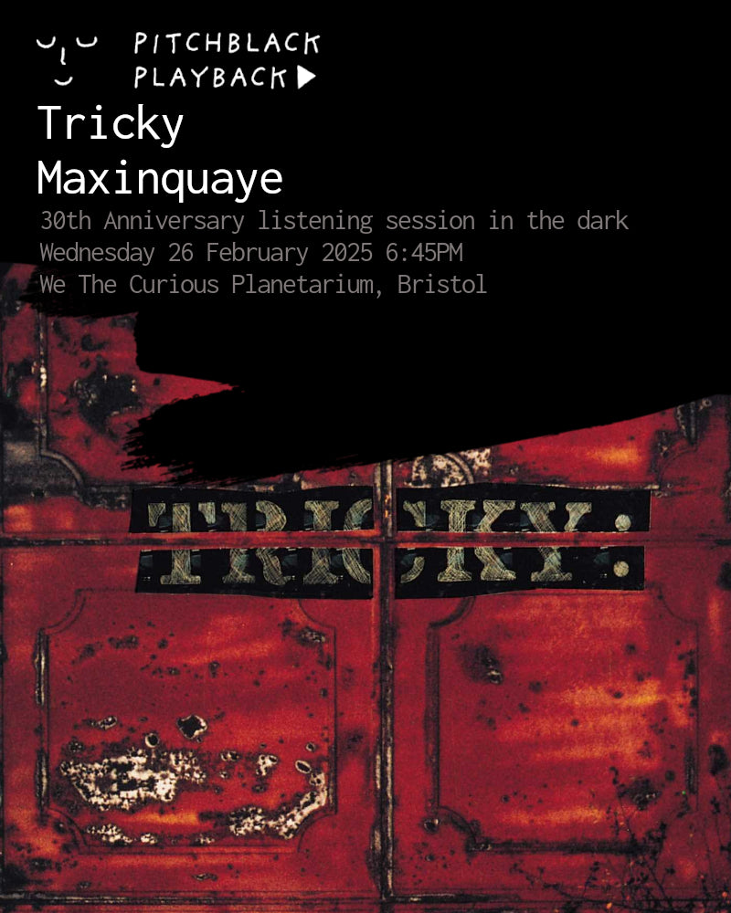 Tricky 'Maxinquaye' 30th anniversary album listening session in the dark @ We The Curious Planetarium, Bristol - Wednesday 26 February 2025 6:45PM