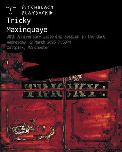 Tricky 'Maxinquaye' 30th anniversary album listening session in the dark @ Cultplex, Manchester - Wednesday 12 March 2025 7:50PM