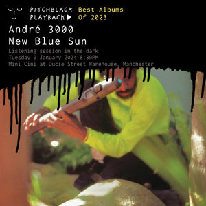 Best Albums Of 2023: André 3000 'New Blue Sun' album listening session in the dark @ Mini Cini at Ducie Street Warehouse, Manchester — Tuesday 9 January 2024 8:30PM