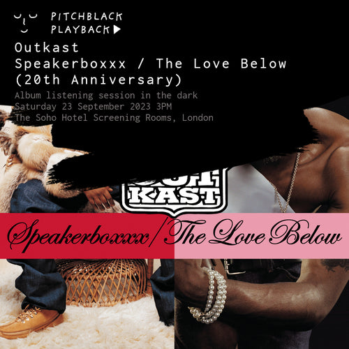 Outkast 'Speakerboxxx / The Love Below' 20th Anniversary listening session in the dark @ The Soho Hotel Screening Rooms (Screen 2), London - Saturday 23 September 3PM