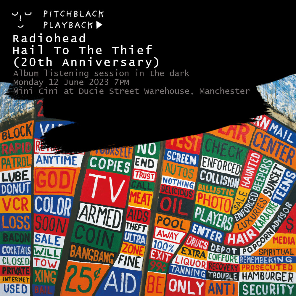 [CANCELLED] Radiohead 'Hail To The Thief' (20th Anniversary) album listening session in the dark @ Mini Cini at Ducie Street Warehouse, Manchester -  [POSTPONED FROM TUESDAY 6 JUNE]