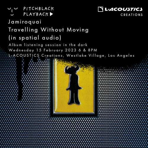 Jamiroquai 'Travelling Without Moving' (presented in spatial audio) album listening session in the dark - Wednesday 15 February 2023  @ L-ACOUSTICS Creations, Westlake Village, Los Angeles, California