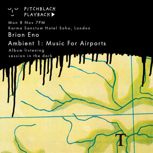 Brian Eno 'Ambient 1: Music For Airports' listening session in the dark @ Karma Sanctum Soho, London - Mon 8 Nov 2021, 7PM