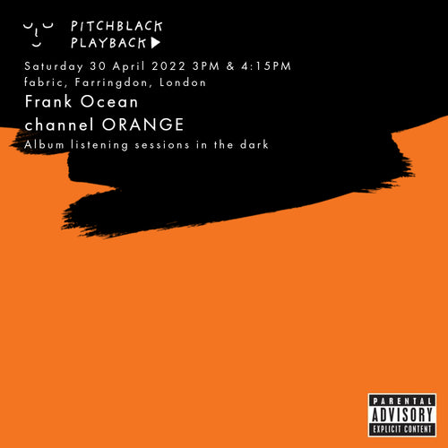 Frank Ocean 'channel ORANGE' album listening session in the dark @ fabric, Farringdon, London - Saturday 30 April 2022