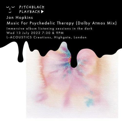 Jon Hopkins 'Music For Psychedelic Therapy' album listening session in the dark - 13 July 2022 @ L-ACOUSTICS Creations, Highgate, London