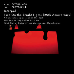 Interpol 'Turn On The Bright Lights' (20th Anniversary) album listening session in the dark @ Mini Cini, Ducie Street Warehouse, Manchester — Monday 26 September 2022