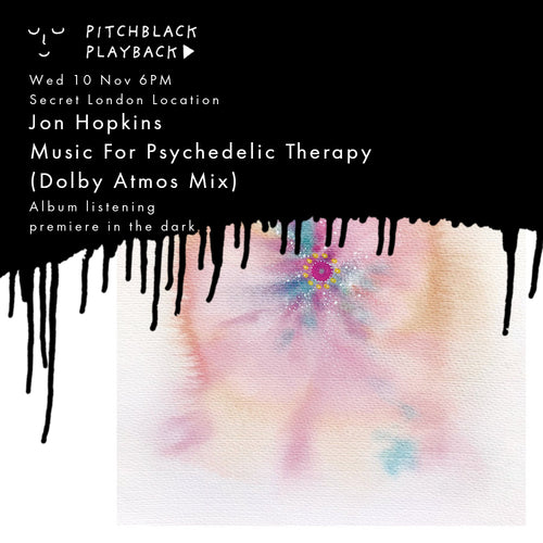 Jon Hopkins 'Music For Psychedelic Therapy' album premiere in the dark + Q&A - Wed 10 Nov - 6PM @ Electric Cinema White City, London