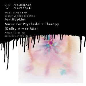 Jon Hopkins 'Music For Psychedelic Therapy' album premiere in the dark + Q&A - Wed 10 Nov - 6PM @ Electric Cinema White City, London