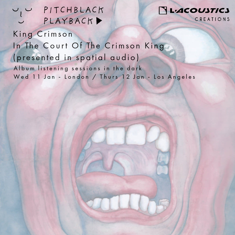 King Crimson 'In The Court Of The Crimson King' (presented in spatial audio) album listening session in the dark - Wednesday 11 January 2023 @ L-ACOUSTICS Creations, 67 Southwood Lane, Highgate, London