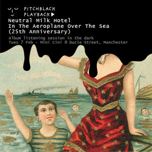 Neutral Milk Hotel 'In The Aeroplane Over The Sea' (25th Anniversary) album listening session in the dark @ Mini Cini at Ducie Street Warehouse, Manchester - Tuesday 7 February 2023