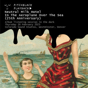 Neutral Milk Hotel 'In The Aeroplane Over The Sea' (25th Anniversary) album listening session in the dark @ Colorado Sound Studios, Westminster, Denver - Thursday 16 February 2023