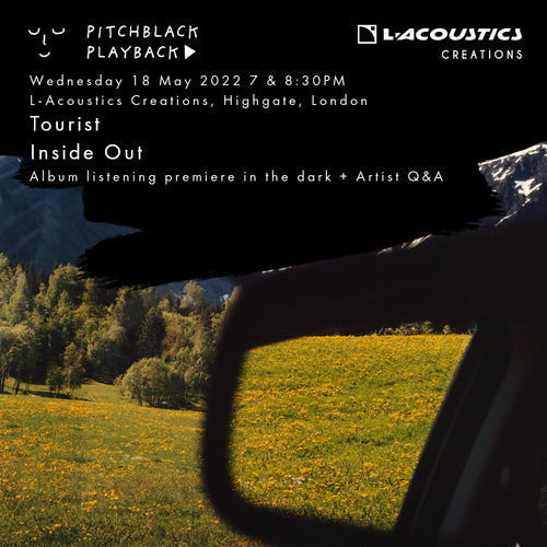 Tourist 'Inside Out' album listening premeire in the dark + Q&A @ L-ACOUSTICS Creations, 67 Southwood Lane, Highgate, London N6 5EG