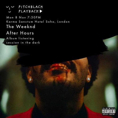 The Weeknd 'After Hours' album listening session in the dark -  Mon 8 Nov 7:50PM @ Karma Sanctum Soho, London