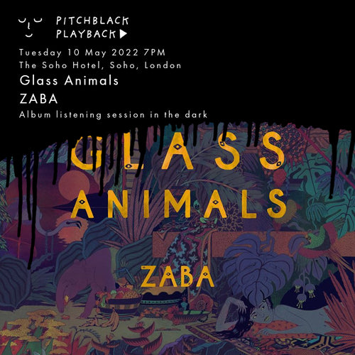 Glass Animals 'ZABA' album listening session in the dark - Tuesday 10 May 2022 7PM @ The Soho Hotel, Soho, London